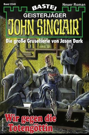 [John Sinclair 2349] • Wir gegen die Totengöttin
